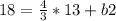 18= \frac{4}{3} *13+b2
