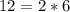 12 = 2*6

