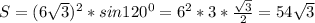 S=(6\sqrt{3})^2*sin 120^0=6^2*3*\frac{\sqrt{3}}{2}=54\sqrt{3}
