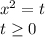 x^{2} =t \\ t \geq 0