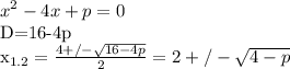 \displaystyle x^2-4x+p=0

D=16-4p

x_{1.2}= \frac{4+/- \sqrt{16-4p}}{2}= 2 +/- \sqrt{4-p}