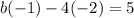 b(-1)-4(-2)=5
