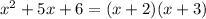 x^{2} +5x+6=(x+2)(x+3)