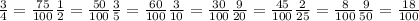 \frac{3}{4}= \frac{75}{100} 
 \frac{1}{2}= \frac{50}{100} 
 \frac{3}{5}= \frac{60}{100} 
 \frac{3}{10}= \frac{30}{100} 
 \frac{9}{20}= \frac{45}{100} 
 \frac{2}{25}= \frac{8}{100}
 \frac{9}{50}= \frac{18}{100}