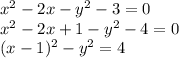 x^2-2x-y^2-3 = 0\\
x^2-2x+1 - y^2-4 = 0\\
(x-1)^2-y^2 = 4
