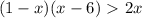 (1-x)(x-6)\ \textgreater \ 2x
