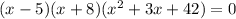 (x-5)(x+8)(x^2+3x+42)=0
