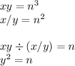 xy = n^3\\
x/y = n^2\\\\
xy \div (x/y) = n\\
y^2 = n
