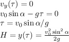 v_y(\tau) = 0\\
v_0\sin\alpha - g\tau = 0\\
\tau = v_0\sin\alpha/g \\
H = y(\tau) = \frac{v_0^2\sin^2\alpha}{2g}
