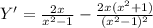 Y'= \frac{2x}{x^2-1}- \frac{2x(x^2+1)}{(x^2-1)^2}
