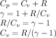 C_p = C_v + R\\
\gamma = 1+R/C_v\\
R/C_v = \gamma-1\\
C_v = R/(\gamma-1)