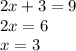 2x+3=9 \\
2x=6 \\
x=3