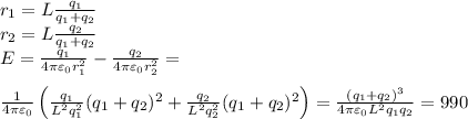r_1 = L\frac{q_1}{q_1+q_2}\\
r_2 = L\frac{q_2}{q_1+q_2}\\
E = \frac{q_1}{4\pi\varepsilon_0r_1^2}-\frac{q_2}{4\pi\varepsilon_0r_2^2}=\\\\
\frac{1}{4\pi\varepsilon_0}\left(\frac{q_1}{L^2q_1^2}(q_1+q_2)^2+\frac{q_2}{L^2q_2^2}(q_1+q_2)^2\right) = \frac{(q_1+q_2)^3}{4\pi\varepsilon_0L^2q_1q_2} = 990
