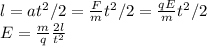 l = at^2/2 = \frac{F}{m}t^2/2 = \frac{qE}{m}t^2/2\\
E = \frac{m}{q}\frac{2l}{t^2}