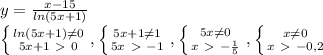 y= \frac{x-15}{ln(5x+1)} 


 \left \{ {{ln(5x+1) \neq 0} \atop {5x+1\ \textgreater \ 0}} \right. , \left \{ {{5x+1 \neq 1} \atop {5x\ \textgreater \ -1}} \right. , \left \{ {{5x \neq 0} \atop {x\ \textgreater \ - \frac{1}{5} }} \right. , \left \{ {{x \neq 0} \atop {x\ \textgreater \ -0,2}} \right.