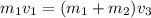 m_{1}v_{1}=(m_{1}+m_{2})v_{3}

