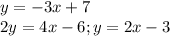 y=-3x+7\\
2y=4x-6;y=2x-3\\
