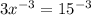 3x^{-3}=15^{-3} 
