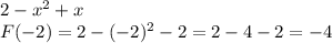 2-x^{2}+x\\
F(-2) = 2-(-2)^{2}-2 = 2-4-2 = -4