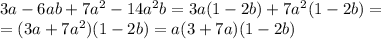 3a-6ab+7a^2-14a^2b= 3a(1-2b)+7a^2(1-2b) = \\
=(3a+7a^2)(1-2b)=a(3+7a)(1-2b)