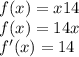 f(x)=x14
\\f(x)=14x
\\f'(x)=14