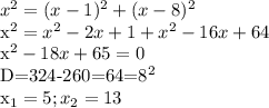 x^2=(x-1)^2+(x-8)^2

x^2=x^2-2x+1+x^2-16x+64

x^2-18x+65=0

D=324-260=64=8^2

x_1=5; x_2=13