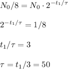 \displaystyle
N_0/8 = N_0\cdot2^{-t_1/\tau}\\\\
2^{-t_1/\tau} = 1/8\\\\
t_1/\tau = 3\\\\
\tau =t_1/3 = 50