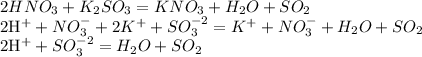 2HNO_{3}+K_{2}SO_{3}=KNO_{3}+H_{2}O+SO_{2}

2H^{+}+NO_{3}^{-}+2K^{+}+SO_{3}^{-2}=K^{+}+NO_{3}^{-}+H_{2}O+SO_{2}

2H^{+}+SO_{3}^{-2}=H_{2}O+SO_{2}