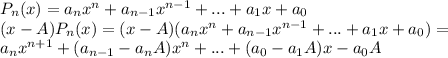 \display P_n(x)=a_nx^n+a_{n-1}x^{n-1}+...+a_1x+a_0 \\ 
(x-A)P_n(x)=(x-A)(a_nx^n+a_{n-1}x^{n-1}+...+a_1x+a_0)= \\
a_nx^{n+1}+(a_{n-1}-a_nA)x^n+...+(a_0-a_1A)x-a_0A