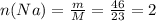 n(Na)= \frac{m}{M} = \frac{46}{23} =2