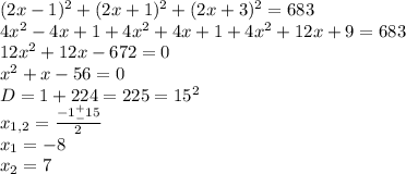 (2x-1)^2+(2x+1)^2+(2x+3)^2=683\\
4x^2-4x+1+4x^2+4x+1+4x^2+12x+9=683
\\12x^2+12x-672=0\\
x^2+x-56=0\\D=1+224=225=15^2\\
x_{1,2}=\frac{-1^+_-15}{2} \\
x_1=-8\\
x_2=7