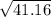 \sqrt{41.16}