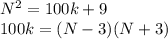 N^2 = 100k+9\\
100k = (N-3)(N+3)