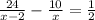 \frac{24}{x-2} - \frac{10}{x} = \frac{1}{2} \\ 

