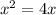 {x}^{2} = 4x