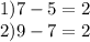 1)7-5=2\\
2)9-7=2