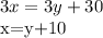 \displaystyle 3x=3y+30

x=y+10