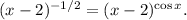 (x-2)^{-1/2}=(x-2)^{\cos x}.

