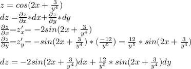 z=cos(2x+ \frac{3}{y^4} )\\
dz=$$\frac{\partial z}{\partial x}$$*dx+ $$\frac{\partial z}{\partial y}$$*dy \\ 
 $$\frac{\partial z}{\partial x}$$=$$z_x'$$=-2sin(2x+ \frac{3}{y^4})\\
$$\frac{\partial z}{\partial y}$$=$$z_y'$$=-sin(2x+\frac{3}{y^4})*(\frac{-12}{y^5})=\frac{12}{y^5}*sin(2x+\frac{3}{y^4})\\
\\
dz=-2sin(2x+ \frac{3}{y^4})dx+\frac{12}{y^5}*sin(2x+\frac{3}{y^4})dy

