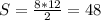S=\frac{8*12}{2}=48