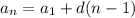 a_{n} = a_{1} +d(n-1)
