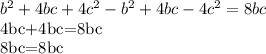 b^2+4bc+4c^2-b^2+4bc-4c^2=8bc

4bc+4bc=8bc

8bc=8bc