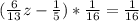 ( \frac{6}{13}z- \frac{1}{5})* \frac{1}{16}= \frac{1}{16} 
