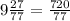 9\frac{27}{77}= \frac{720}{77}