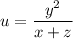 u= \dfrac{y^2}{x+z}