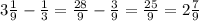 3\frac{1}{9} - \frac{1}{3} = \frac{28}{9} - \frac{3}{9} = \frac{25}{9} =2 \frac{7}{9}