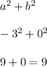 a^2+b^2 \\ \\
-3^2+0^2 \\ \\
9+0=9
