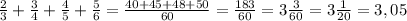 \frac{2}{3}+\frac{3}{4}+\frac{4}{5}+\frac{5}{6}=\frac{40+45+48+50}{60}=\frac{183}{60}=3\frac{3}{60}=3\frac{1}{20}=3,05