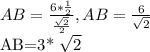 AB= \frac{6* \frac{1}{2} }{ \frac{ \sqrt{2} }{2} }, AB= \frac{6}{ \sqrt{2} } 

AB=3* \sqrt{2}
