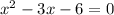 x^2-3x-6=0